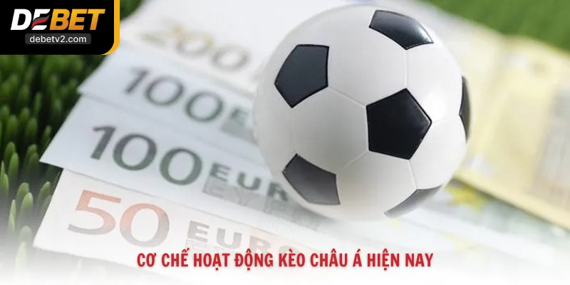 Cơ chế hoạt động kèo châu Á hiện nay