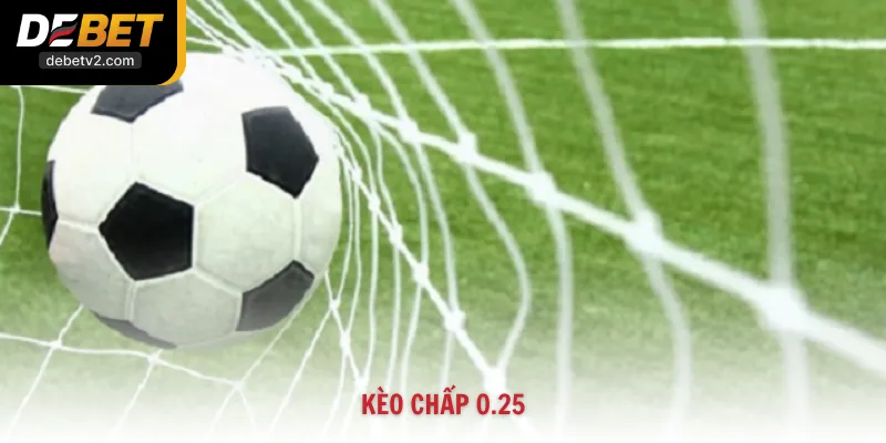 Kèo Chấp 0.25 Là Gì? Bí Kíp Soi Kèo Đồng Banh Nửa Trái