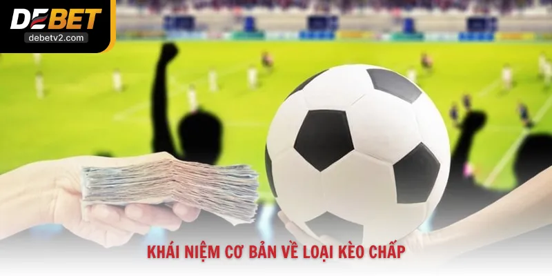 Khái niệm cơ bản về loại kèo chấp