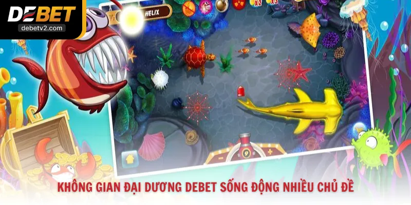 Không gian đại dương Debet sống động nhiều chủ đề