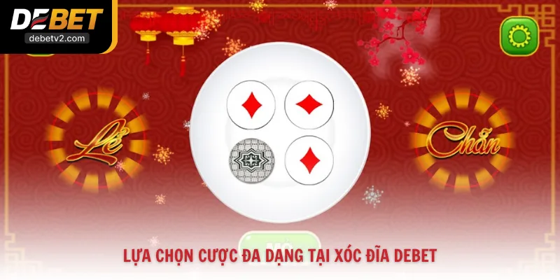 Lựa chọn cược đa dạng tại Xóc Đĩa DEBET