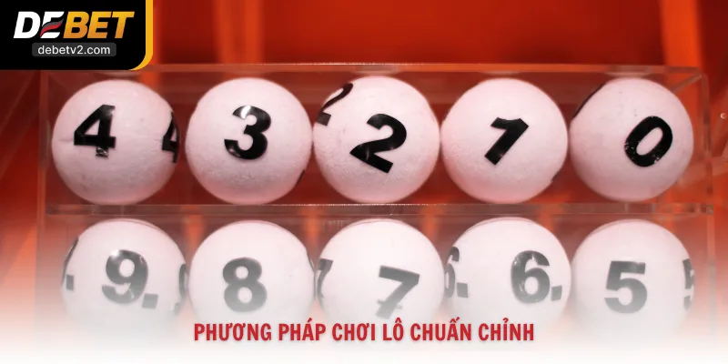 Phương pháp chơi lô chuẩn chỉnh