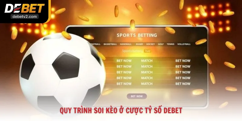 Quy trình soi kèo ở cược tỷ số Debet