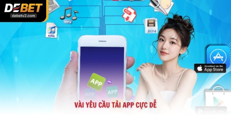 Vài yêu cầu tải app cực dễ